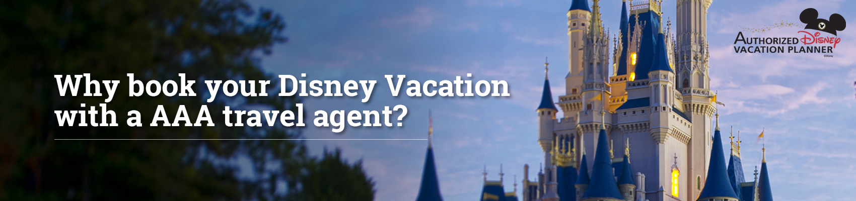 Why book your Disney Vacation with a AAA travel agent? 